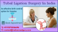 Most Efficient and Cost Effective Tubal Ligation Surgery in India