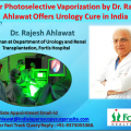 Laser Photoselective Vaporization by Dr. Rajesh Ahlawat Offers Urology Cure in India