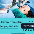 India Leading in Eye Cornea Transplant Surgeons with Best Results