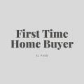 First Time Home Buyer El Paso Texas