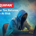 Your Tax Return Could Be in Danger from the Equifax Breach