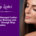 Repair Your Damaged Lashes While Always Wearing Lash Extensions Through Wisp Lashes