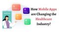 How Mobile Apps are Changing the Healthcare Industry?
