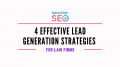 4 Effective Lead Generation Strategies for Law Firms