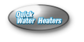 Quick Water Heaters