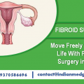 Move Freely Through Life With Fibroid Surgery in India