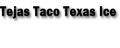 Tejas Tacos & Texas Ice