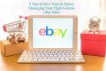 5 Tips to Save Time & Money Managing Your High Volume eBay Sales