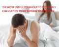THE MOST USEFUL TECHNIQUE TO STOP EARLY EJACULATION FROM RUINING YOUR SEX LIFE