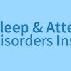 Sleep & Attention Disorders Institute
