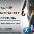 Get a Total Hip Replacement Surgery India and Save Enough Money to Live On For a Year