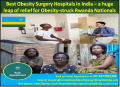 Best Obesity Surgery Hospitals in India – a huge leap of relief for Obesity-struck Rwanda Nationals
