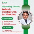 Empowering Families: Pediatric Oncology with Dr. Vikas Dua