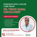 Insights into Cancer Care from Dr. Vinod Raina oncologist