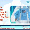 Colon Cancer Surgery in India Will Help To End Cancer