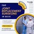 Surgical Pioneers: Unveiling the Top Joint Replacement Surgeons Redefining Excellence in Delhi