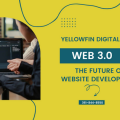 YellowFin Digital Introduces Web 3.0 the Future of Website Development