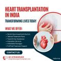 Heart Transplantation in India: Transforming Lives Today