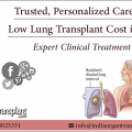 Trusted Personalized Care with Low Lung Transplant Cost in India