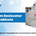 How to Select the Best Vacuum Desiccator