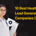 10 Healthcare Lead Generation Companies Helping B2B Brands Build Pipeline