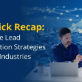 A Quick Recap: Effective Lead Generation Strategies Across Industries