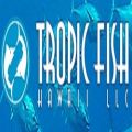 Tropic Fish Hawaii LLC