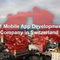 Mobile App Development Company in Switzerland