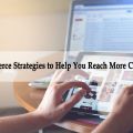 E-commerce Strategies to Help You Reach More Customers