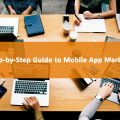 Marketing an App : A Step-By-Step Guide to Mobile App Marketing