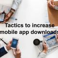 Tactics to increase mobile app downloads