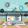 Why Software Maintenance Is Necessary?