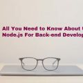 All You Need to Know About Using Node. js For Back-end Development | What is Node js Used For?
