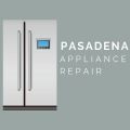 Pasadena Appliance Repair