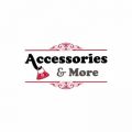 Accessories & More