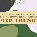 6 Styles For Your Next Living Room Renovation: 2020 Trends