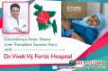 Dakshakanya Akter Shares Liver Transplant Success Story with Dr Vivek Vij Fortis Hospital