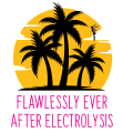 Flawlessly Ever After Electrolysis