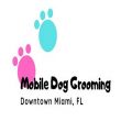 Mobile Dog Grooming Downtown Miami