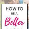 How To Be A Better Mom | AParents Counsel