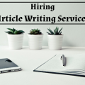 Useful Tips on How to Hire Article Writing Services