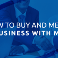 HOW TO BUY AND MERGE A BUSINESS WITH MINE