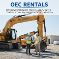 OEC Rentals Sets New Standards for Reliability in the Construction Equipment Rental Industry