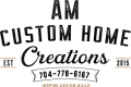 AM Custom Home Creations