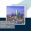What makes the commercial real estate appraisal software “good”?
