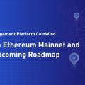 Smart DeFi Management Platform CoinWind Integrates ETH Mainnet and Reveals Upcoming Roadmap