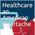 LaTribuna Christian Publishing Announces "Healthcare an American Heartache"