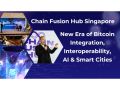 Chain Fusion Hub Singapore Highlights: A New Era of Bitcoin Integration, Interoperability