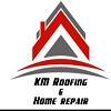 KM Roof and Home Repair
