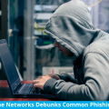 Layer One Networks Debunks Common Phishing Myths